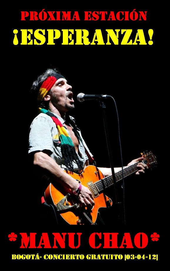 |03-04-12| Próxima estación…. ¡Esperanza!  ¡Manu Chao gratis en Bogotá!