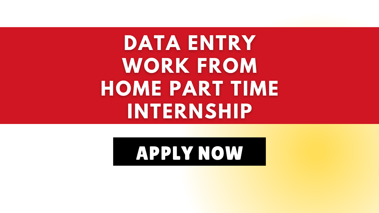 Data Entry Work From Home Part Time Internship