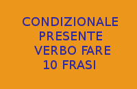 CHI MI AIUTA A SCRIVERE 10 FRASI CON IL VERBO FARE AL TEMPO PRESENTE DEL MODO CONDIZIONALE ?