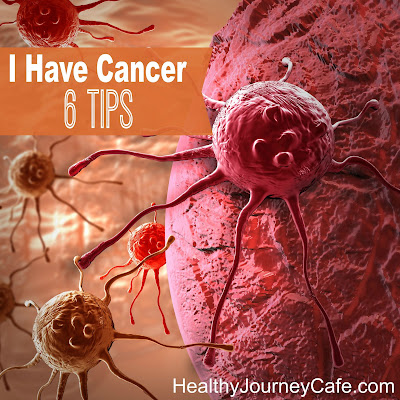 Healthy I Have Cancer—6 Tips