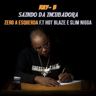 Ray Boy – Zero a Esquerda (feat. Hot Blaze & Slim Nigga)