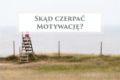 Znalezione obrazy dla zapytania SkÄ…d czerpaÄ‡ motywacje?