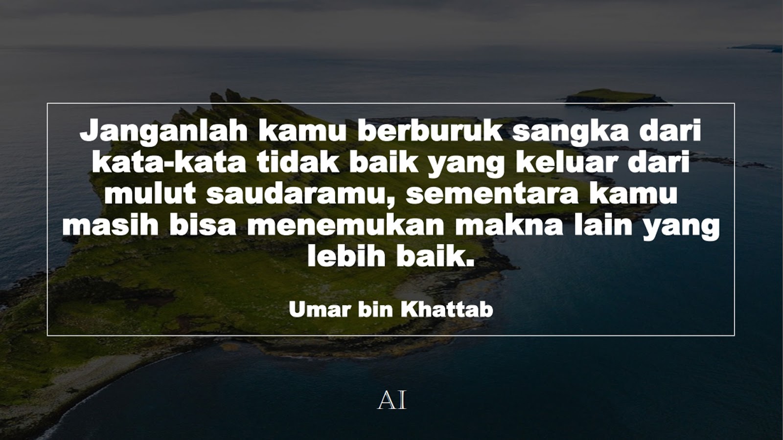 Wallpaper Kata Bijak Umar bin Khattab  (Janganlah kamu berburuk sangka dari kata-kata tidak baik yang keluar dari mulut saudaramu, sementara kamu masih bisa menemukan makna lain yang lebih baik.)