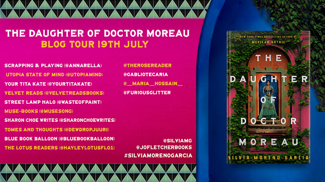 Blog tour visual for The Island of Doctor Moreau by Silvia Moreno-Garcia. On the right, the book’s cover image. On the left, entries for the following blogs/ social media: SCRAPPING & PLAYING (@ANNARELLA), UTOPIA STATE OF MIND (@UTOPIAMIND), YOUR TITA KATE (@YOURTITAKATE), VELVET READS (@VELVETREADSBOOKS), STREET LAMP HALO (@WASTEOFPAINT), MUSE-BOOKS (@MUSESONG), SHARON CHOE WRITES (@SHARONCHOEWRITES), TOMES AND THOUGHTS (@DEWDROPJUURI), BLUE BOOK BALLOON (@BLUEBOOKBALLOON), THE LOTUS READERS (HAYLEYLOTUSFLO1), @THEROSEREADER, @GABLIOTECARIA, @_MARIA__ HOSSAIN, @FURIOUSGLITTER. The visual also gives the author’s Twitter (@SILVIAMG) and the publisher’s (@JOFLETCHERBOOKS) and the hashtag #SILVIAMORENOGARCIA