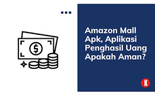 Amazon Mall Apk, Aplikasi Penghasil Uang Apakah Aman?