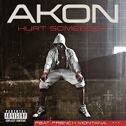 [Music]Akon_ Hurt Somebody ft French Montana