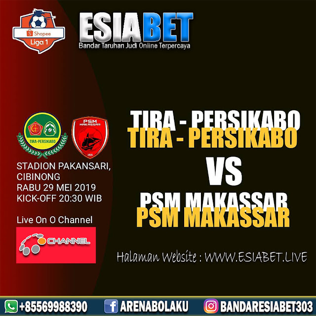 Prediksi Pertandingan Tira Persikabo vs PSM Makassar 29 Mei 2019