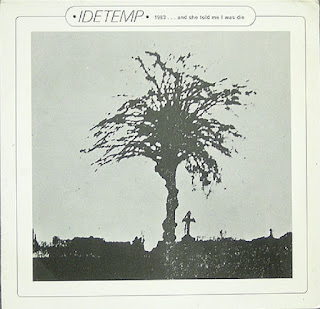 Idetemp "1983... And She Told Me I Was Die" 1978 Germany Private,Avant Garde,Experimental,Kraut Rock,Dark Ambient,Minimalism