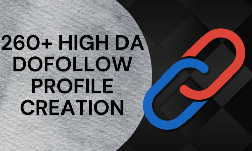 Get 260+ high DA Dofollow Profile Creation 2024 Latest list