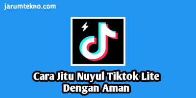 Cara Jitu Nuyul Tiktok Lite Dengan Aman