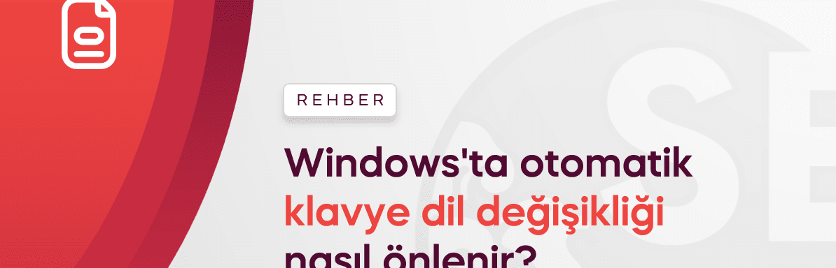 Windows'ta otomatik klavye dil değişikliği nasıl önlenir?