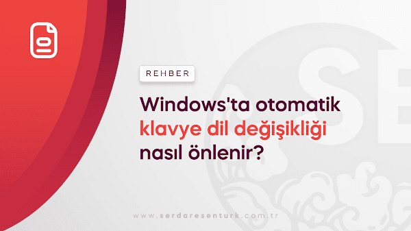 Windows'ta otomatik klavye dil değişikliği nasıl önlenir?