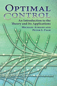 Optimal Control: An Introduction to the Theory and Its Applications (Dover Books on Engineering)
