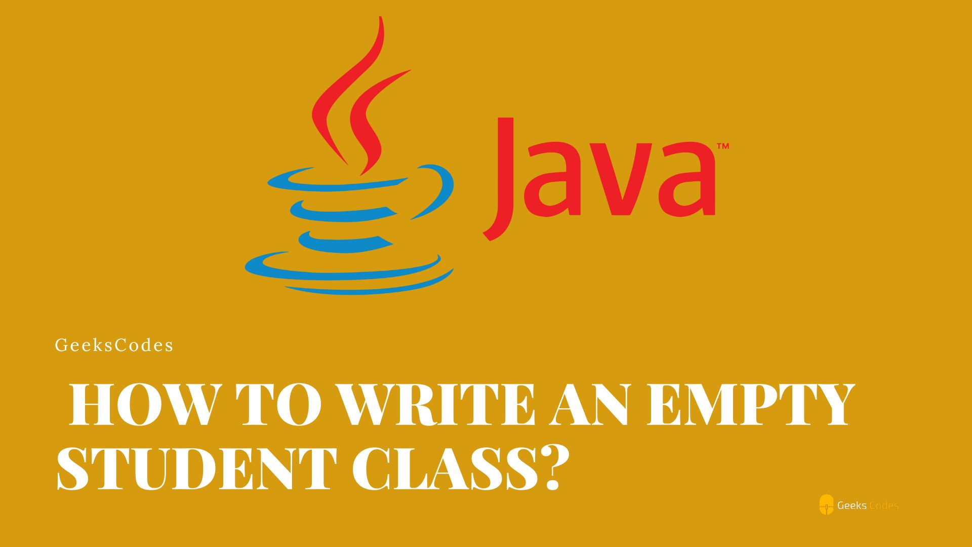 How to write an Empty Student Class? Java GeeksCodes