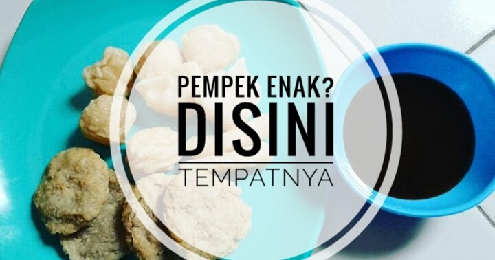 Shine Fikri: 7 Pempek Terhits & Terenak Versi Wong Kito