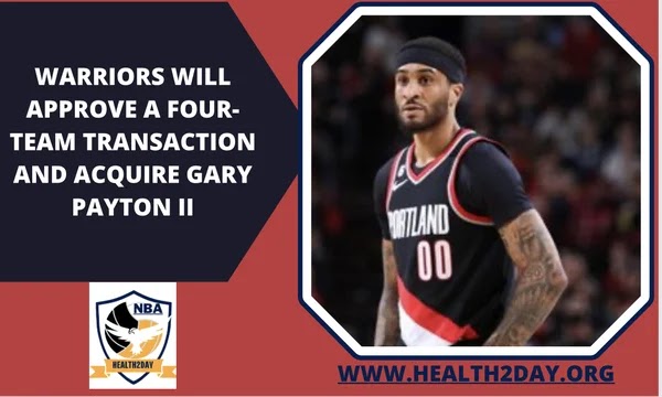 Warriors will approve a four-team transaction and acquire Gary Payton II