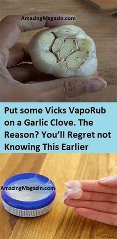 Put Some Vicks VapoRub On a Garlic Clove. The Reason? You’ll Regret Not Knowing This Earlier