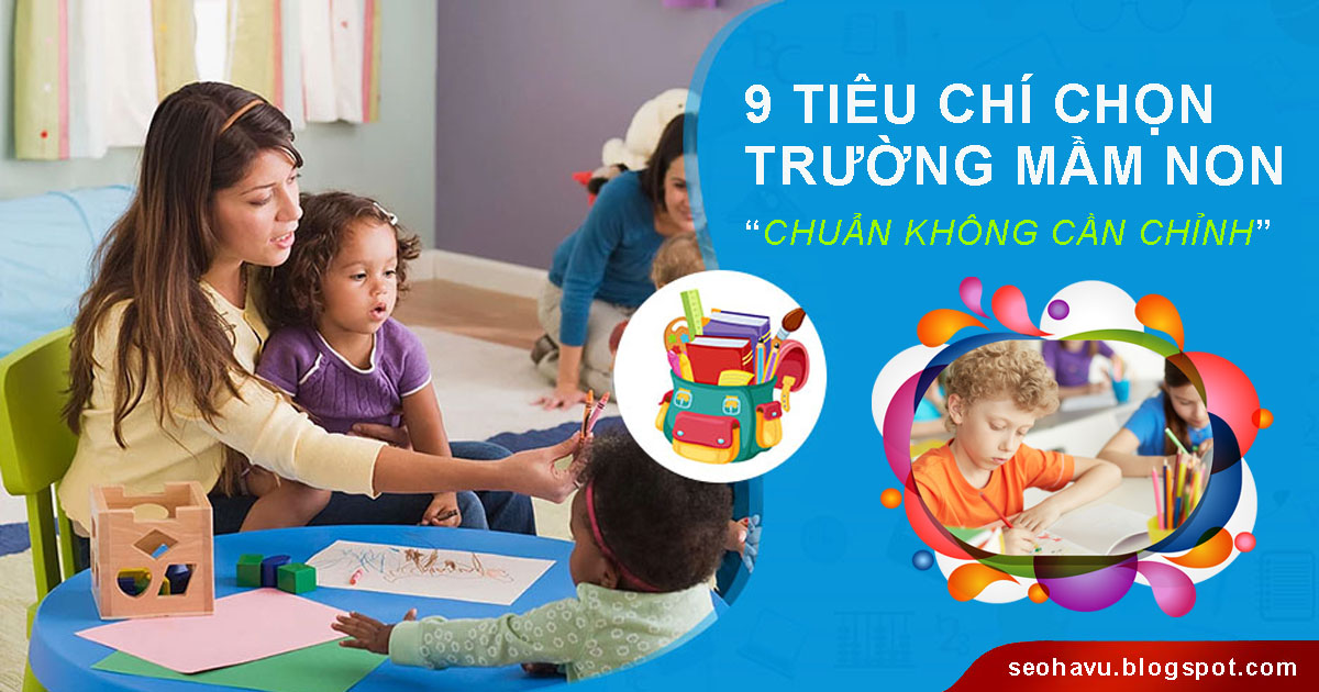 9 tiêu chuẩn khi chọn trường mầm non cho con bạn cần biết