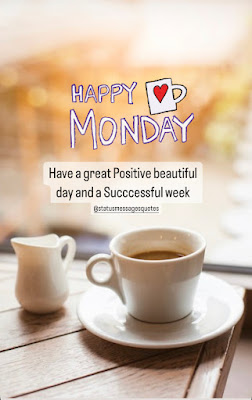 HAPPY MONDAY  Have a great Positive beautiful day and a Succcessful week