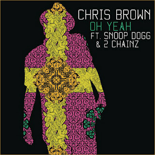 Chris Brown - Oh Yeah Ft Snoop Dogg, 2 Chainz