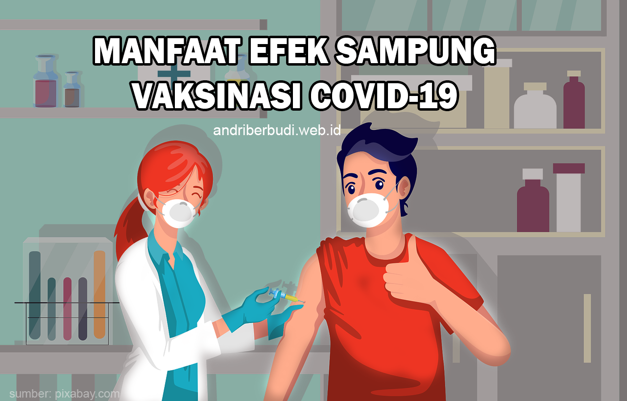 Manfaat Penting dan Efek Samping Vaksinasi COVID 19 - #PakaiMasker