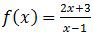 Fungsi aljabar dalam bentuk pecahan linear, f(x) = (2x + 3)/(x − 1)