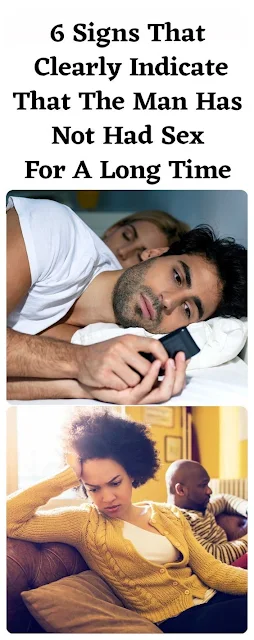 6 Signs That Clearly Indicate That The Man Has Not Had Intimate Relationships For A Long Time