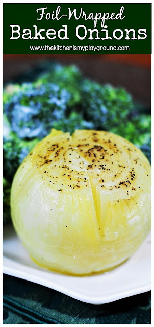 Baked Onions ~ Such a tasty, simple side!  Wrapping them in foil makes them so easy to make. #onions #bakedonions #easysides  www.thekitchenismyplayground.com