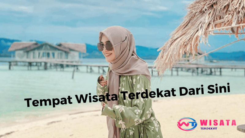 Tempat Wisata Terdekat Dari Sini