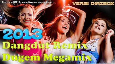 Dangdut Remix Dugem Megamix 2013