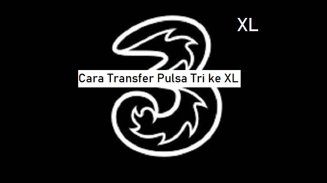 Cara Transfer Pulsa Tri ke XL
