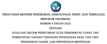 Permendikbudristek Nomor 9 Tahun 2022 Tentang Evaluasi Sistem Pendidikan