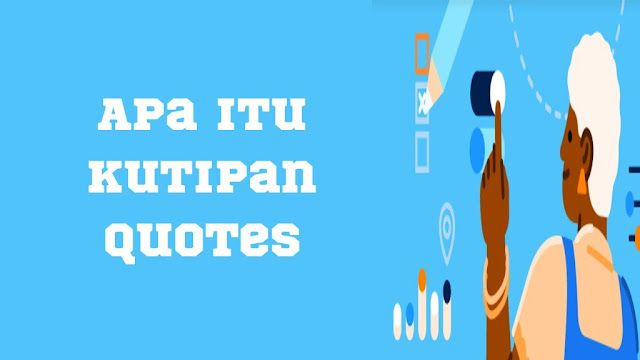 Apa itu Kutipan Quotes