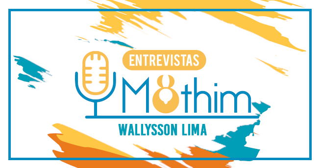 Entrevista Mothim: Wallysson Lima do Couto