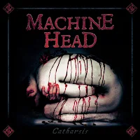 Machine Head - "Catharsis"