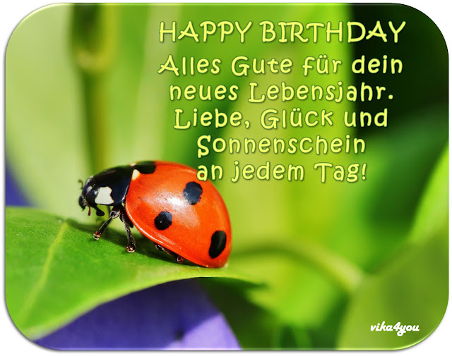 vika4you, Grußkarte, Gruß Karte, Grüße Karte, Grüße Geburtstag, Geburtstagsgrüße, Happy Birthday, alles Gute zum Geburtstag, Grüße, happy, GrüßeWhatsApp, WhatsAppGrüße, schöne Grüße, schöner Gruß, Grüße für Freunde, schönes Geburtstagsfest wünschen, Grüße zum versenden, Motto des Tages, wünsche schönen Geburtstag, Sprüche, herzliche Grüße, wünsche dir eine stressfreie Woche, fantastische Woche, Liebe Glück und Sonnenschein an jedem Tag, 