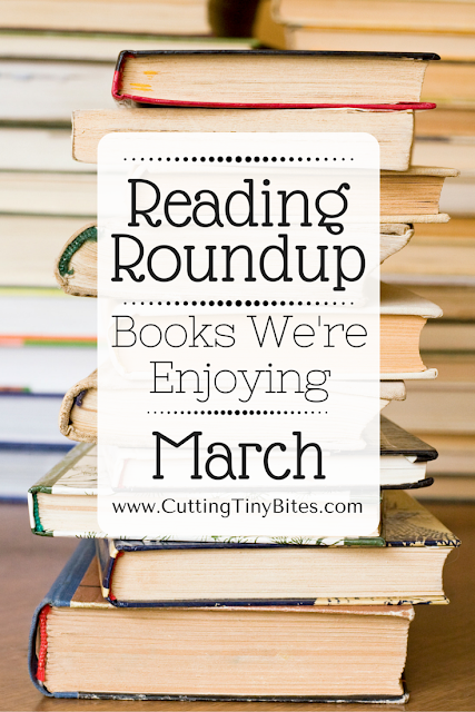 Reading Roundup- Books that we're enjoying in March. Favorite reads from the Cutting Tiny Bites fam.