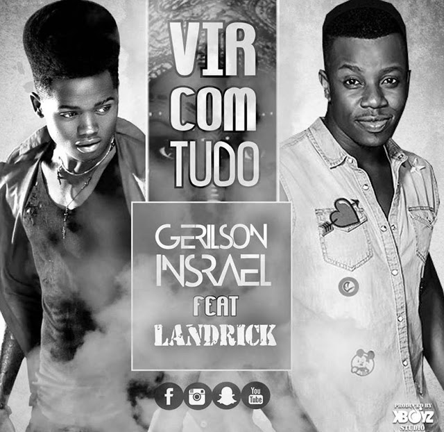 Gerilson Insrael Feat. Landrick - Vir Com Tudo [ Download Mp3 ]
