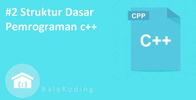 Seri ke dua belajar Struktur Dasar Pemrograman c++ ,Lengkap dengan penjelasannya