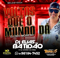 DJ ELIAS BATIDÃO - MELODY VOLTAS QUE O MUNDO DÁ-( Dj Déo Moreno ) 2024