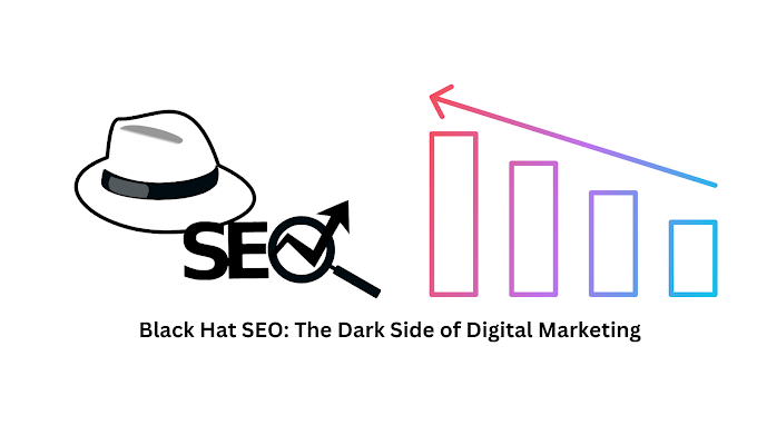 Black Hat SEO: The Dark Side of Digital Marketing.