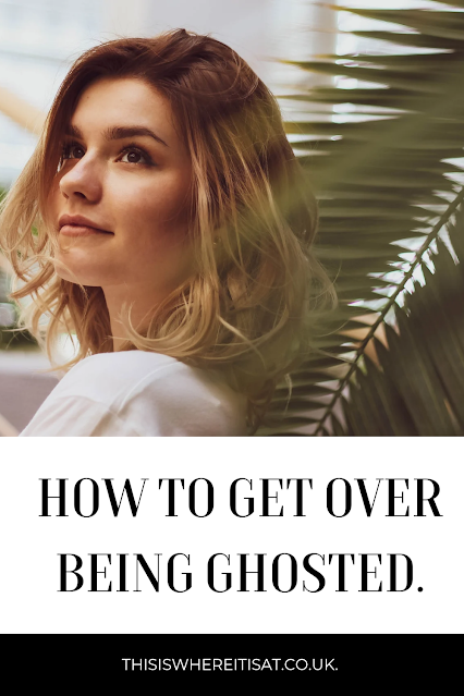 How to get over being ghosted.