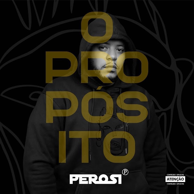 Perosi – O Propósito (EP) [Exclusivo 2022] (Download Mp3,Zip)