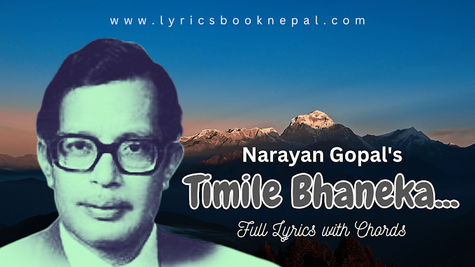 Timile Bhaneka lyrics with chords - Narayan Gopal