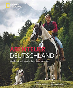 Abenteuer Deutschland: Mit dem Pferd von der Zugspitze nach Sylt