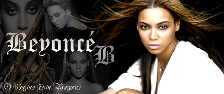 Beyonce B - O blog dos fãs da Beyonce - by Thiago Loures