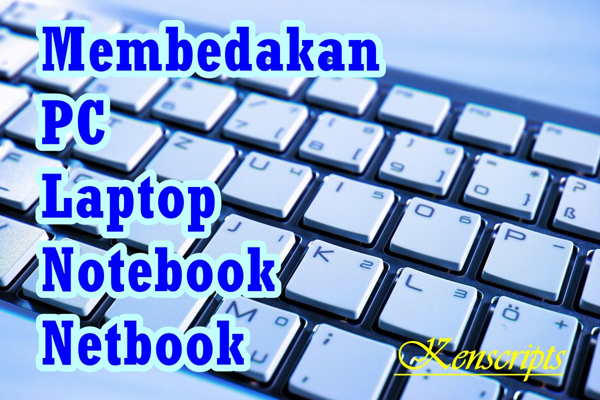 Memebedakan PC dan komputer dengan notebook