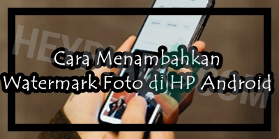 Cara Menambahkan Watermark Foto di HP Android