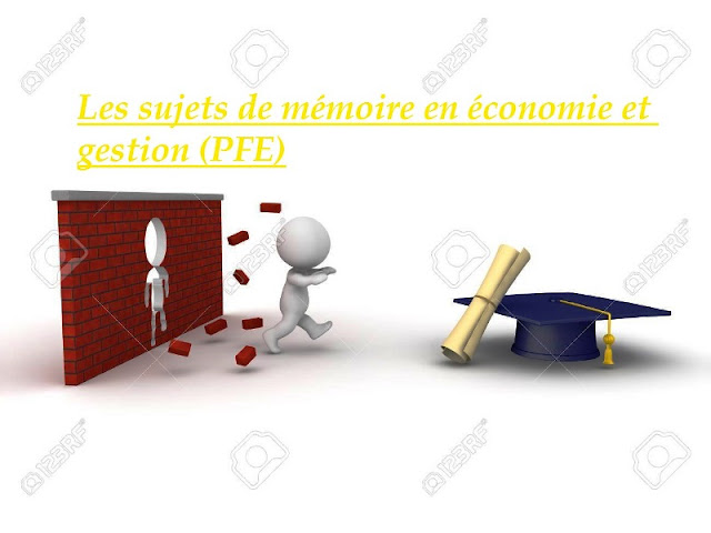 Les sujets de mémoire en économie et gestion (PFE) et mémoire online stage et projet fin d'étude 