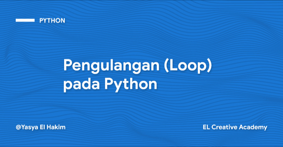 Pengulangan (Loop) pada Python